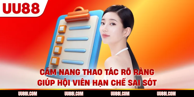Cẩm nang thao tác rõ ràng giúp hội viên hạn chế sai sót