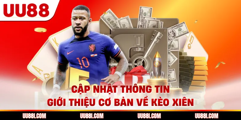Cập nhật thông tin giới thiệu cơ bản về kèo xiên