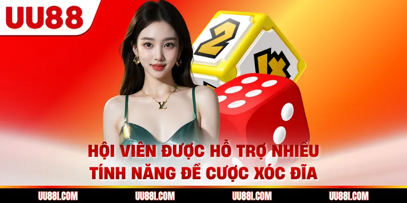Hội viên được hỗ trợ nhiều tính năng để cược xóc đĩa