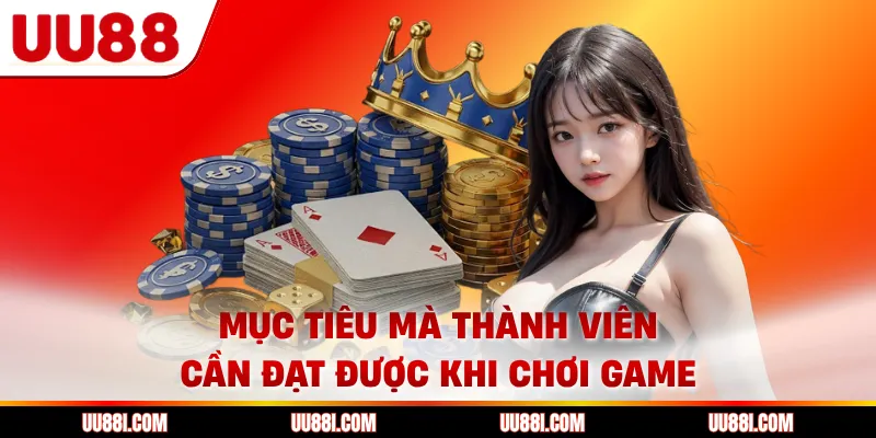 Mục tiêu mà thành viên cần đạt được khi chơi game