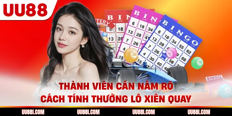 Thành viên cần nắm rõ cách tính thưởng lô xiên quay